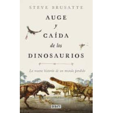 AUGE Y CAIDA DE LOS DINOSAURIOS