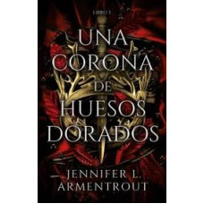UNA CORONA DE HUESOS DORADOS UNA CORONA DE HUESOS DORADOS