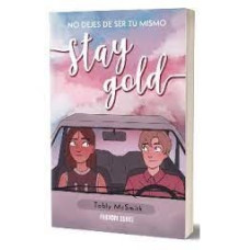 STAY GOLD NO DEJES DE SER TU MISMO