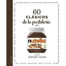 60 CLASICOS DE LA PASTELERIA CON NUTELLA