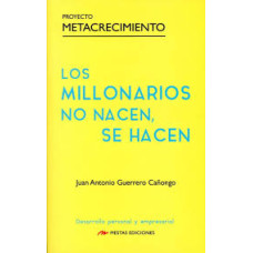 LOS MILLONARIOS NO NACEN SE HACEN       