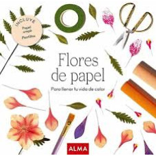 FLORES DE PAPEL PARA LLENAR TU VIDA