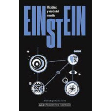 EINSTEIN MIS IDEAS Y VISION DEL MUNDO