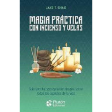 MAGIA PRACTICA CON INCIENSO Y VELAS