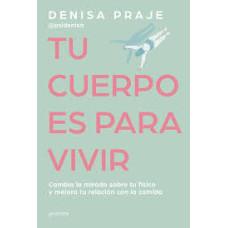 TU CUERPO ES PARA VIVIR