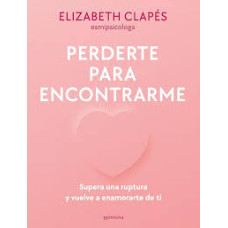PERDERTE PARA ENCONTRARME PERDERTE PARA ENCONTRARME