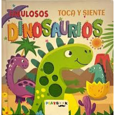 FABULOSOS DINOSAURIOS TOCA Y SIENTE     