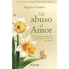 DEL ABUSO AL AMOR (NUEVA EDICION) DEL ABUSO AL AMOR (NUEVA EDICION)