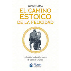EL CAMINO ESTOICO DE LA FELICIDAD