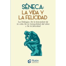 SENECA LA VIDA Y LA FELICIDAD