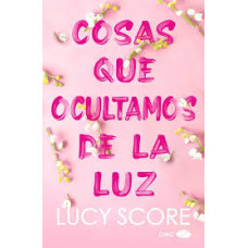 COSAS QUE OCULTAMOS DE LA LUZ COSAS QUE OCULTAMOS DE LA LUZ