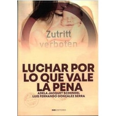 LUCHAR POR LO QUE VALE LA PENA          