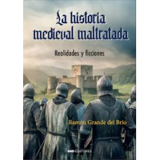 LA HISTORIA MEDIEVAL MALTRATADA         