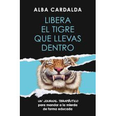 LIBERA EL TIGRE QUE LLEVAS              