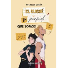 EL CLICHE IMPERFECTO QUE SOMOS TU Y YO 2 EL CLICHE IMPERFECTO QUE SOMOS TU Y YO 2