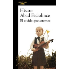 EL OLVIDO QUE SEREMOS EL OLVIDO QUE SEREMOS