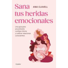 SANA TUS HERIDAS EMOCIONALES UNA GUIA