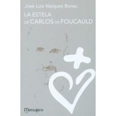 LA ESTELA DE CARLOS DE FOUCAULD