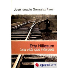 ETTY HILLESUM UNA VIDA QUE INTERPELA
