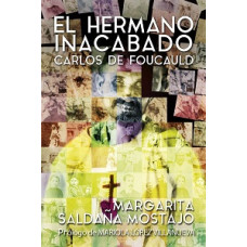 EL HERMANO INACABADO CARLOS DE FOUCAUL