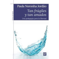 TAN FRAGILES Y TAN AMADOS UNA PEDAGOGIA 