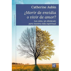 MORIR DE ENVIDIA O VIVIR DE AMOR MORIR DE ENVIDIA O VIVIR DE AMOR