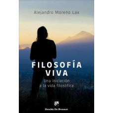FILOSOFIA VIVA UNA INICIACION A LA VIDA 