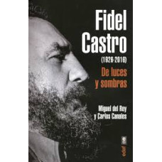 FIDEL CASTRO 1926-2016 DE LUCES Y SOMBRA