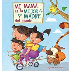 MI MAMA ES LA MEJOR MADRE DEL MUNDO