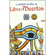 LA VERDAD OCULTA DEL LIBRO DE LOS MUERT