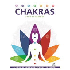 CHAKRAS DESCUBRE EL PODER DE LA CHAKRAS
