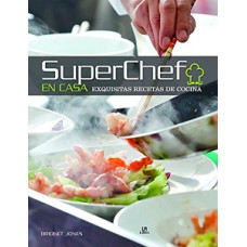 SUPERCHEF EN CASA EXQUISITAS RECETAS DE