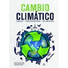 CAMBIO CLIMATICO CAUSAS CONSECUENCIAS