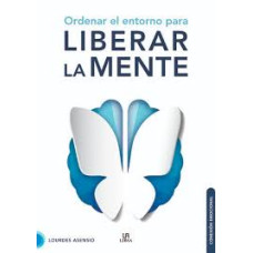 ORDENAR EL ENTORNO PARA LIBERAR LA MENTE