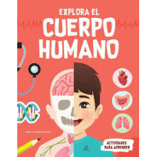 EXPLORA EL CUERPO HUMANO EXPLORA EL CUERPO HUMANO