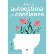 TRABAJAR LA AUTOESTIMA Y LA CONFIANZA   