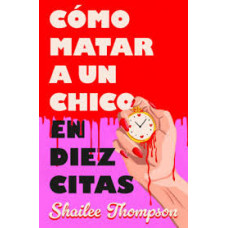 COMO MATAR A UN CHICO EN DIEZ CITAS     