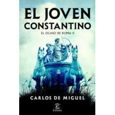 EL JOVEN CONSTANTINO EL OCASO DE ROMA 2 EL JOVEN CONSTANTINO EL OCASO DE ROMA 2