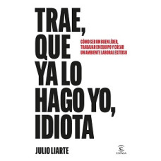 TRAE QUE LO HAGO YO IDIOTA TRAE QUE LO HAGO YO IDIOTA