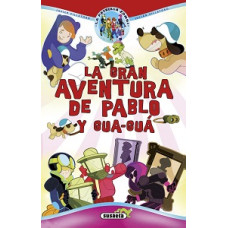 LA GRAN AVENTURAS DE PABLO Y GUA-GUA LA GRAN AVENTURAS DE PABLO Y GUA-GUA