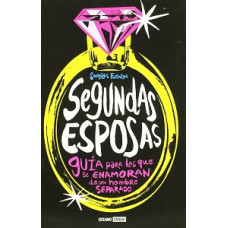 SEGUNDAS ESPOSAS  GUIA PARA LAS QUE SE E