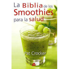 LA BIBLIA DE LOS SMOOTHIES PARA LA SALUD