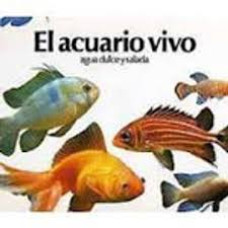 EL ACUARIO VIVO AGUA DULCE Y SALADA     