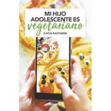 MI HIJO ADOLESCENTE ES VEGETARIANO MI HIJO ADOLESCENTE ES VEGETARIANO