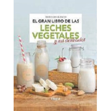 EL GRAN LIBRO DE LAS LECHES VEGETALES