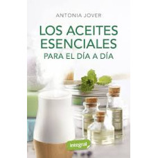 LOS ACEITES ESENCIALES PARA EL DIA A DIA LOS ACEITES ESENCIALES PARA EL DIA A DIA