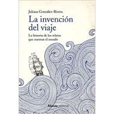 LA INVENCION DEL VIAJE LA HISTORIA DE LO LA INVENCION DEL VIAJE LA HISTORIA DE LO