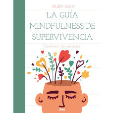 LA GUIA MINDFULNESS DE SUPERVIVIENCIA LA GUIA MINDFULNESS DE SUPERVIVIENCIA