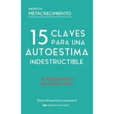 15 CLAVES PARA UNA AUTOESTIMA INDESTRUCT