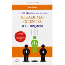 LOS 10 MANDAMIENTOS PARA ATRAER CLIENTES